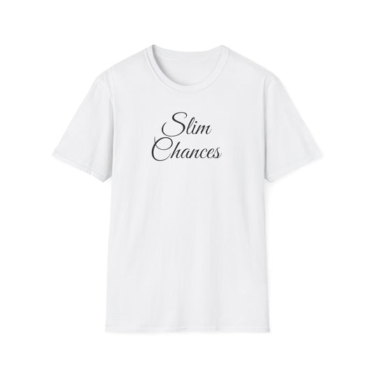 Slim Chances T-Shirt